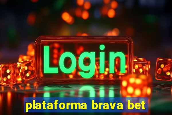 plataforma brava bet